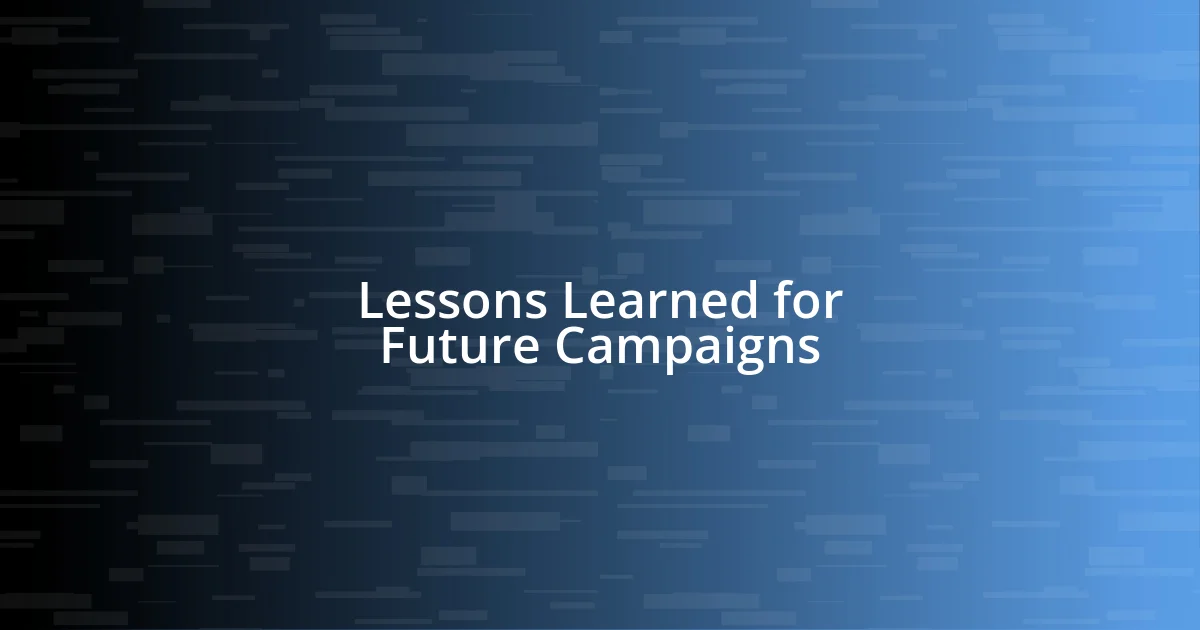 Lessons Learned for Future Campaigns