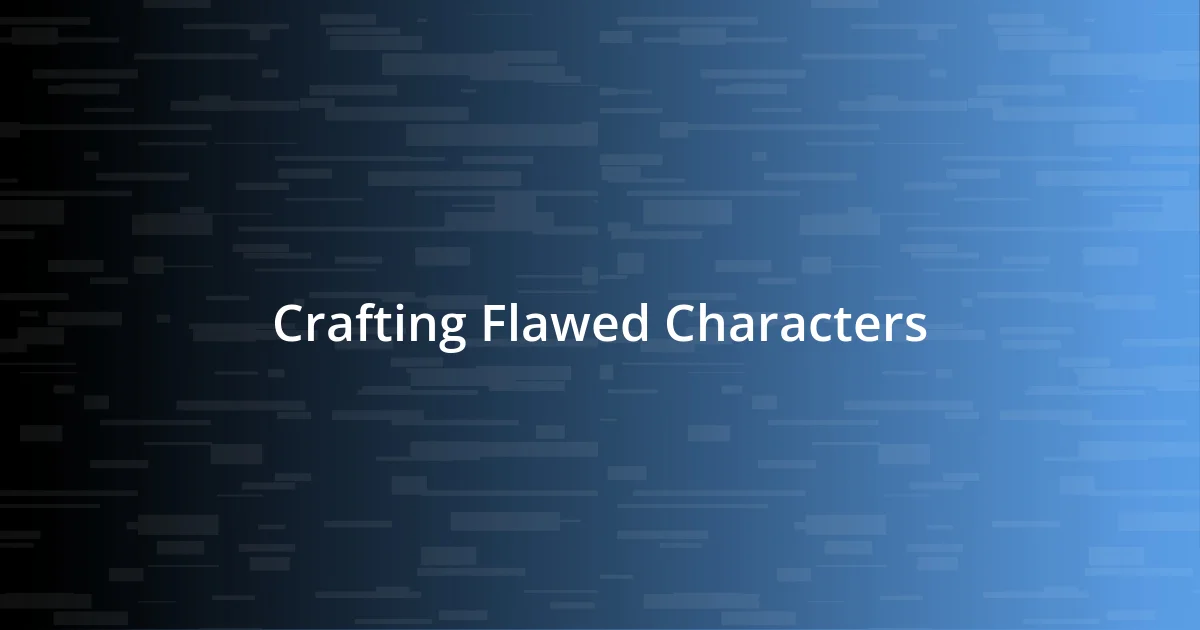 Crafting Flawed Characters