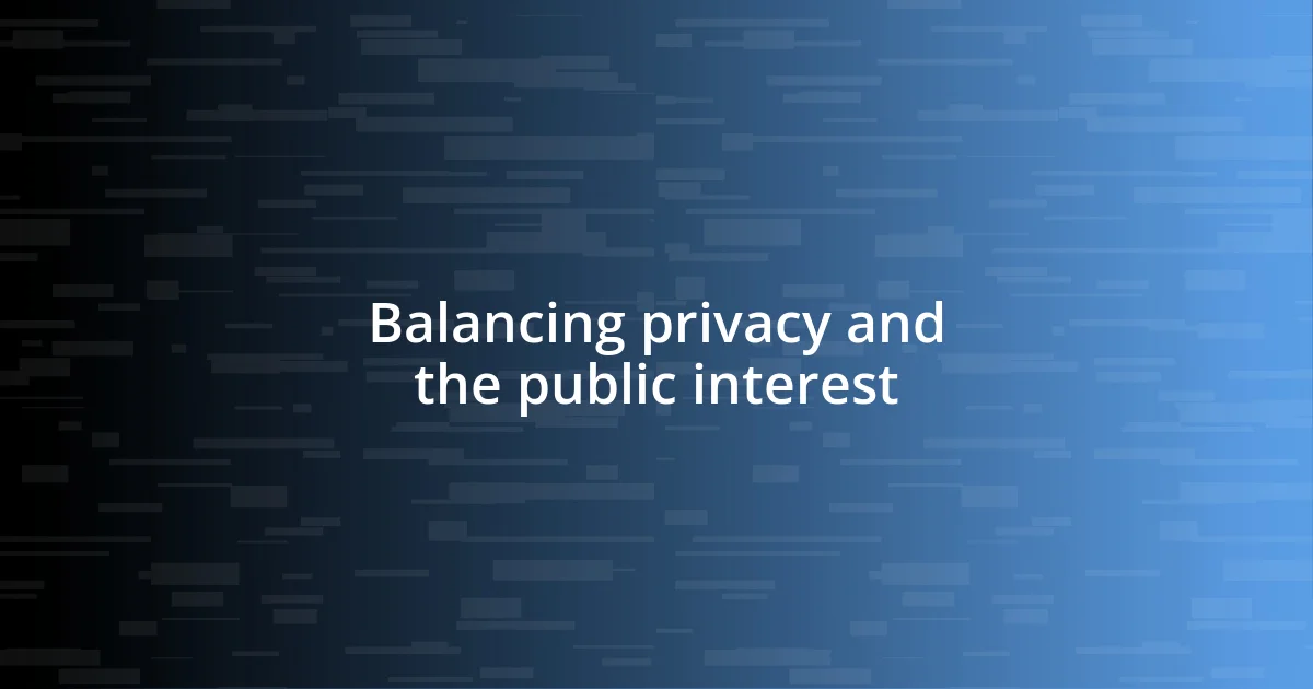 Balancing privacy and the public interest