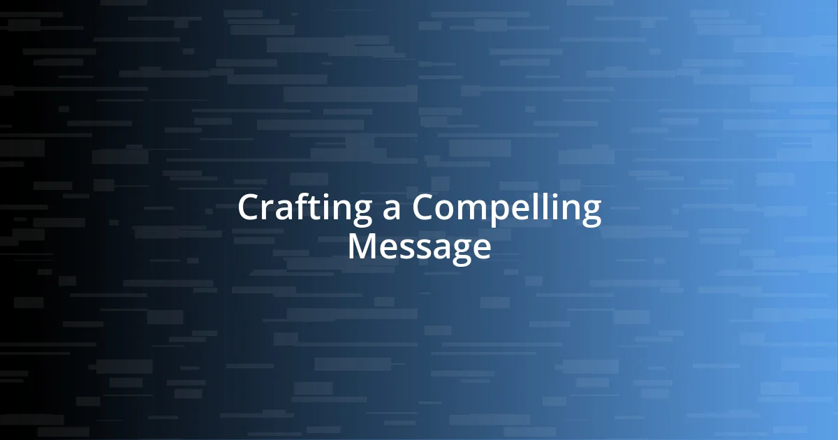 Crafting a Compelling Message