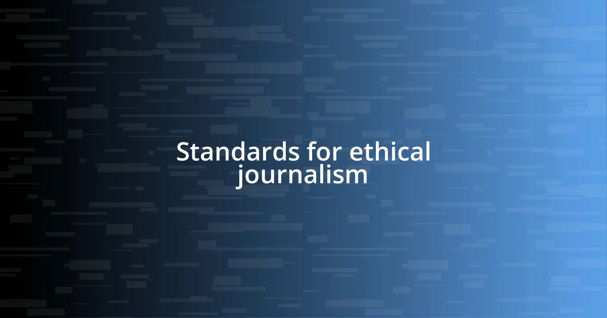 Standards for ethical journalism