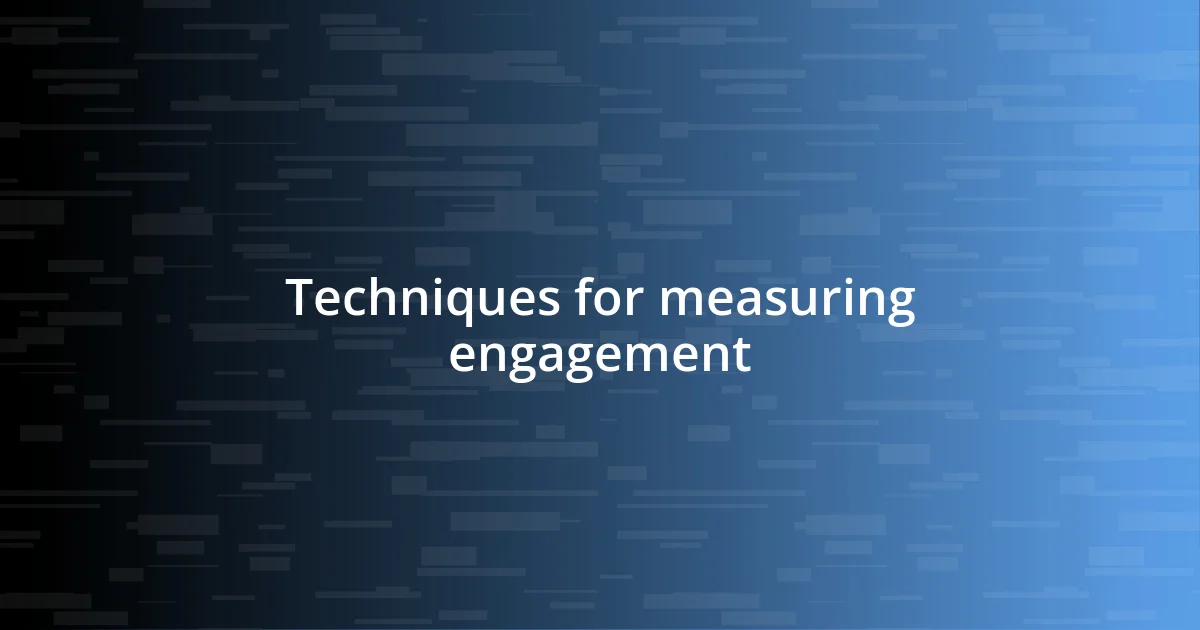 Techniques for measuring engagement