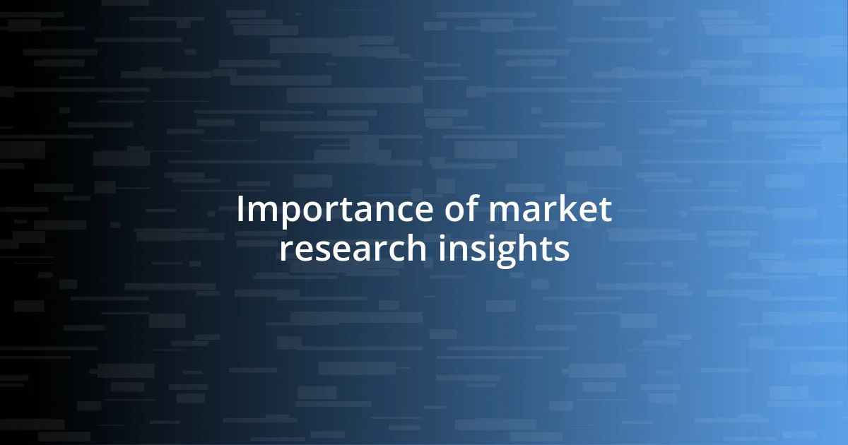 Importance of market research insights