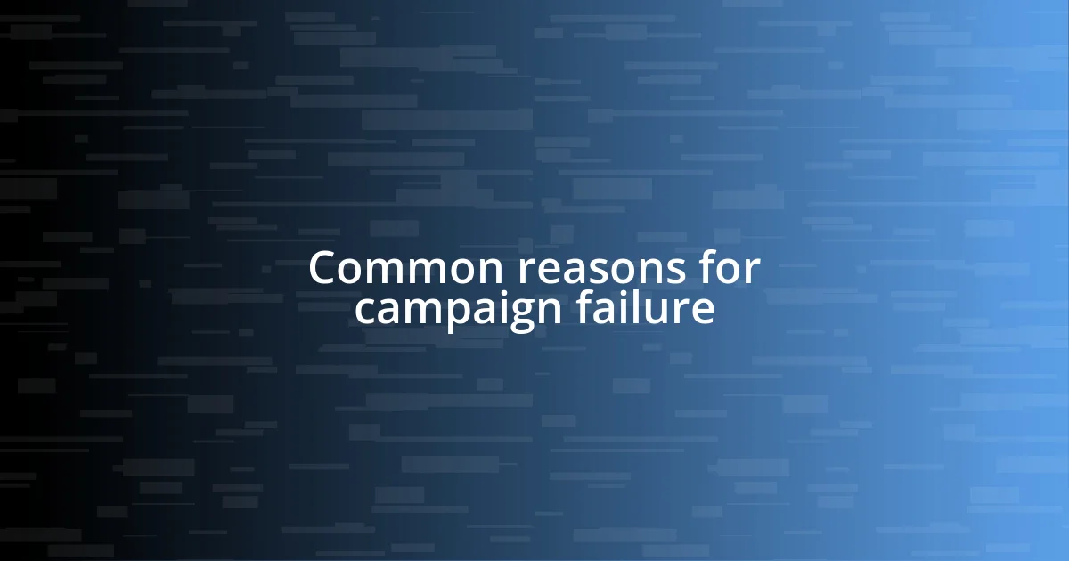 Common reasons for campaign failure