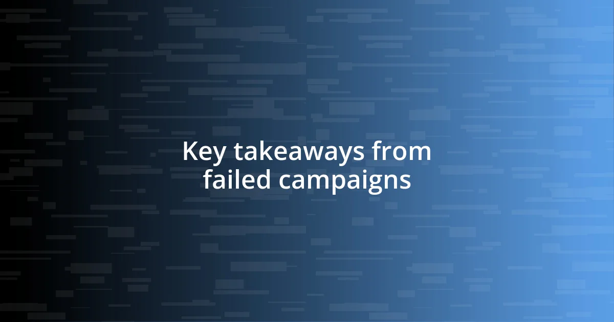 Key takeaways from failed campaigns