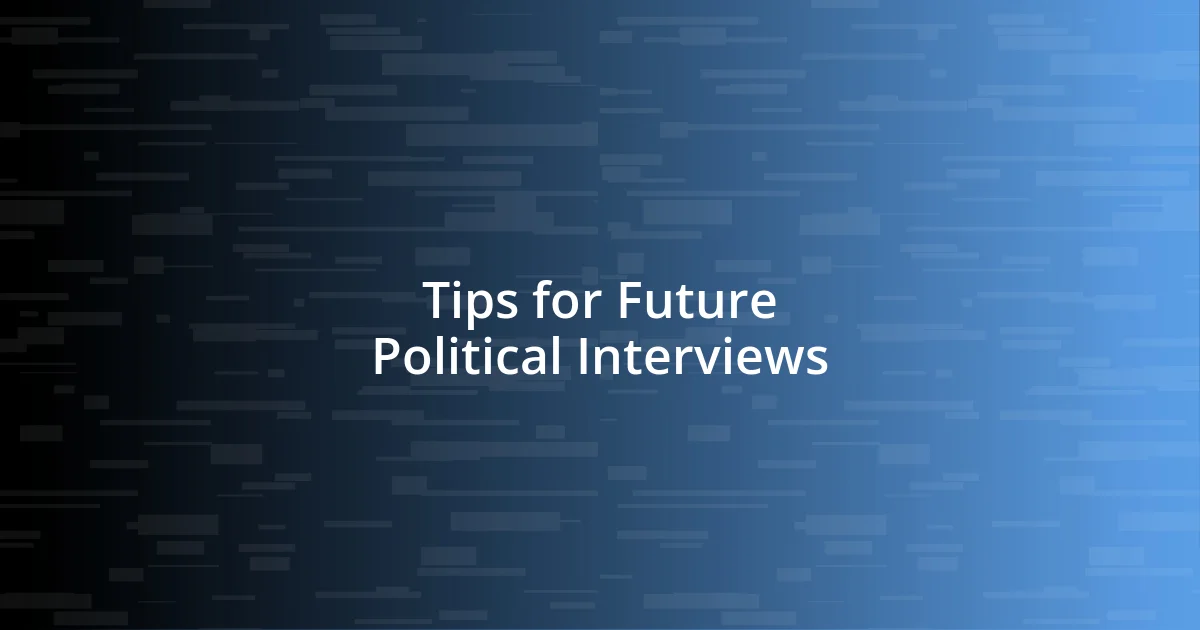 Tips for Future Political Interviews