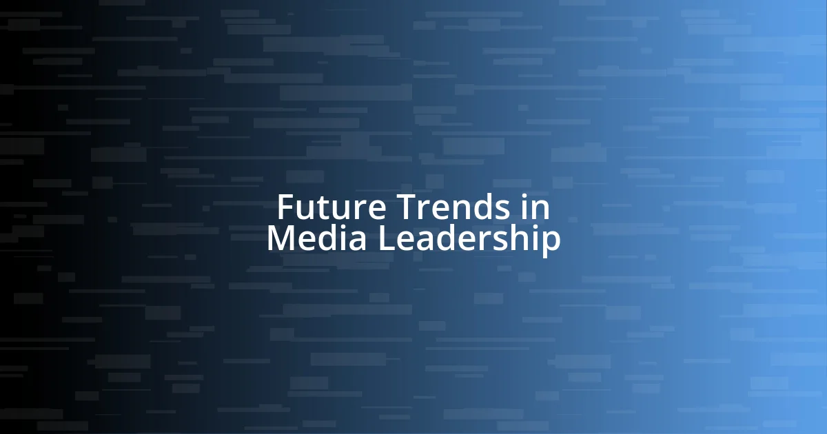 Future Trends in Media Leadership