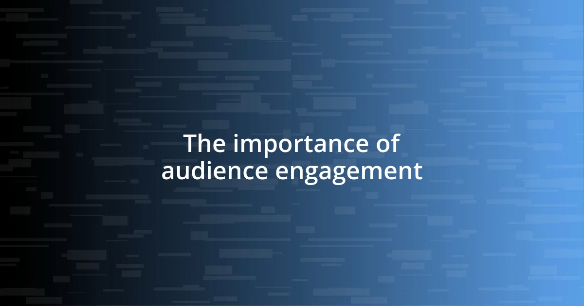 The importance of audience engagement