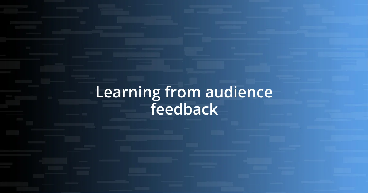 Learning from audience feedback