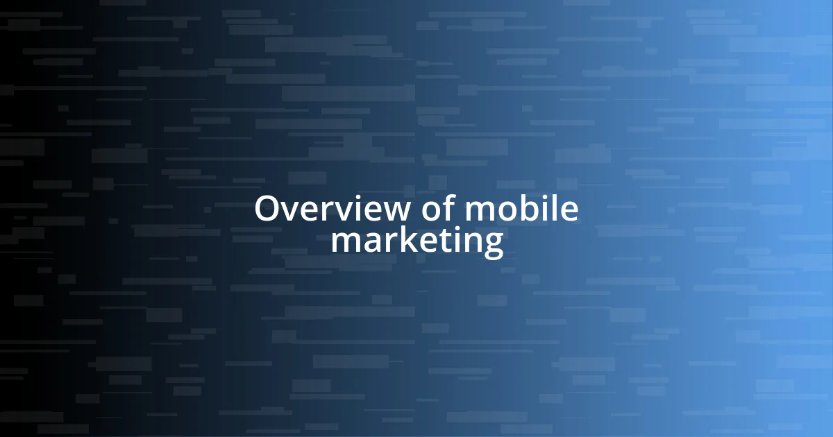 Overview of mobile marketing