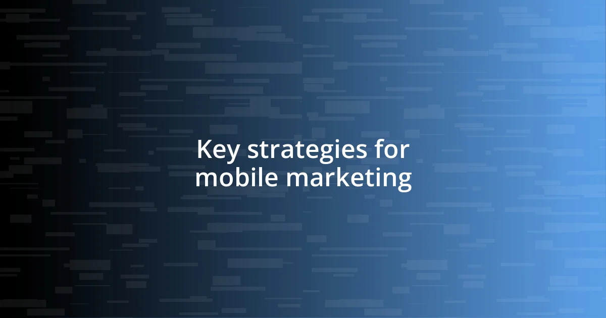 Key strategies for mobile marketing