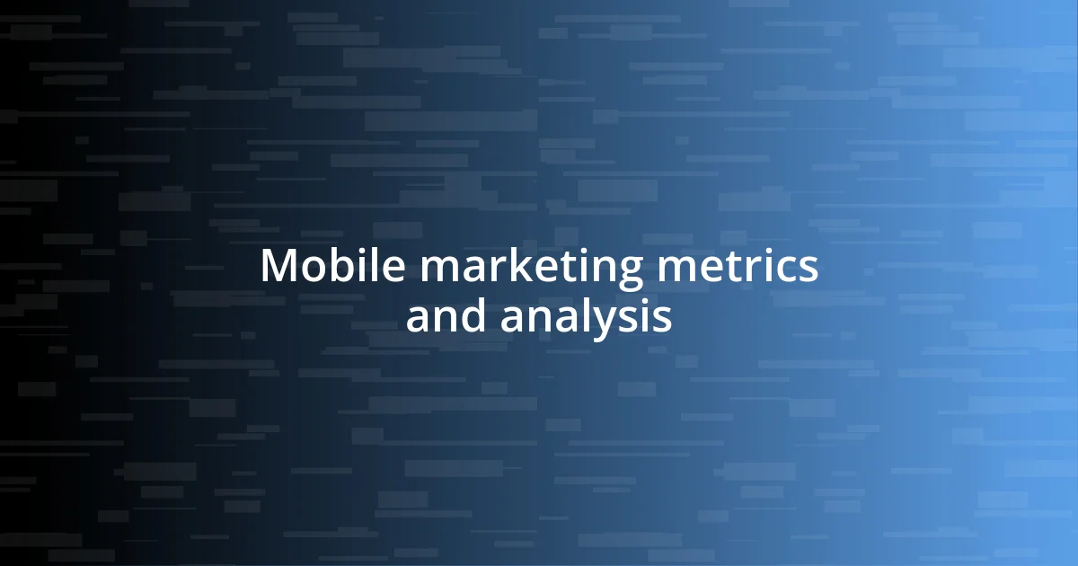 Mobile marketing metrics and analysis