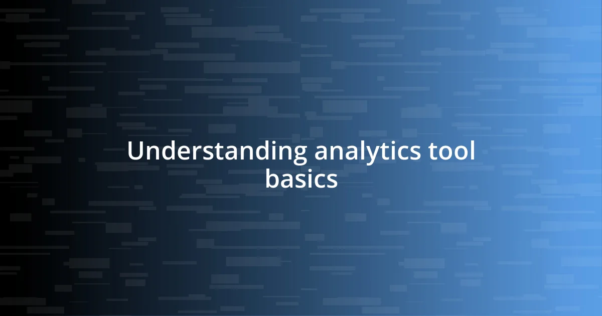 Understanding analytics tool basics