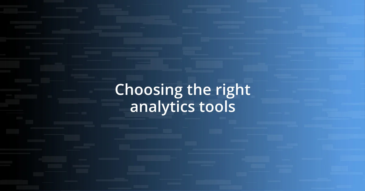 Choosing the right analytics tools