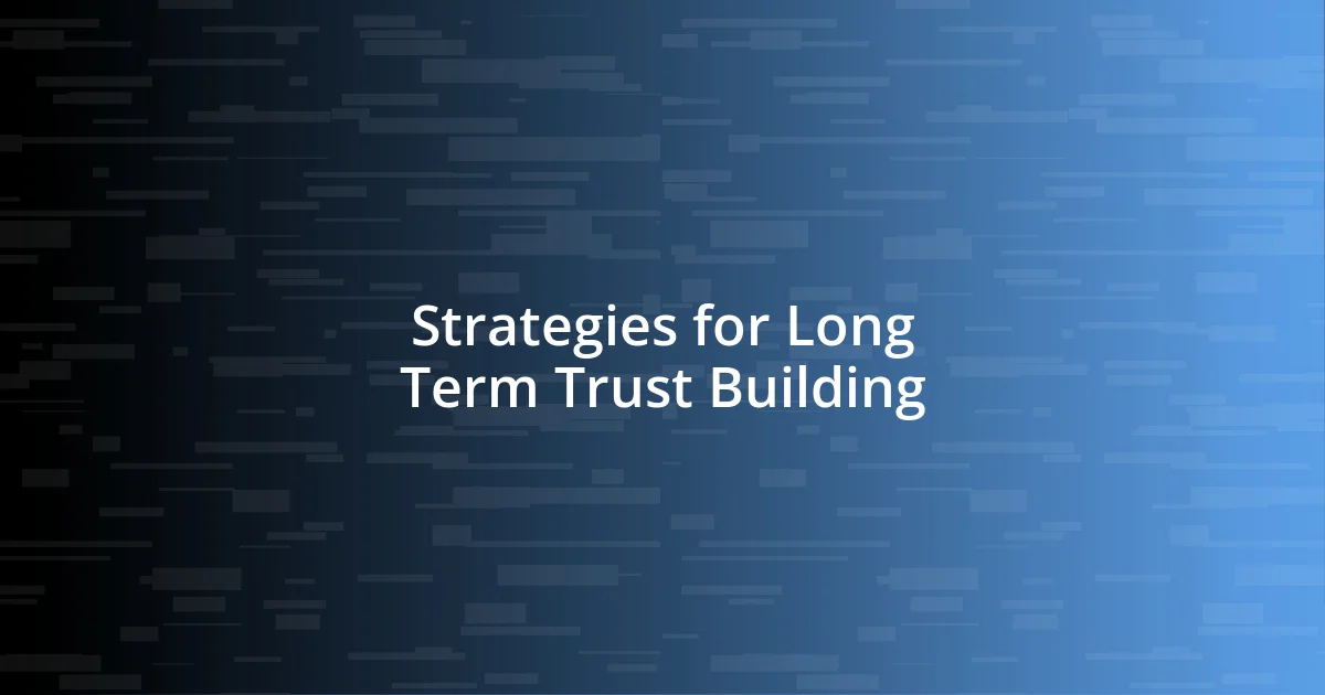 Strategies for Long Term Trust Building