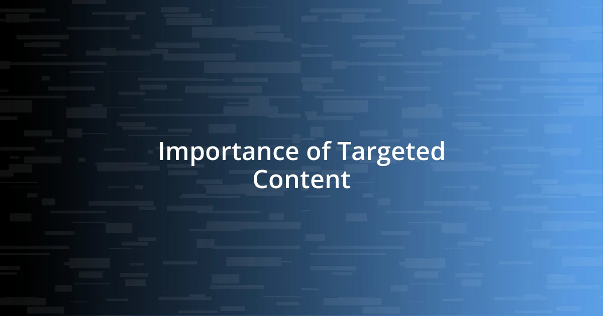 Importance of Targeted Content