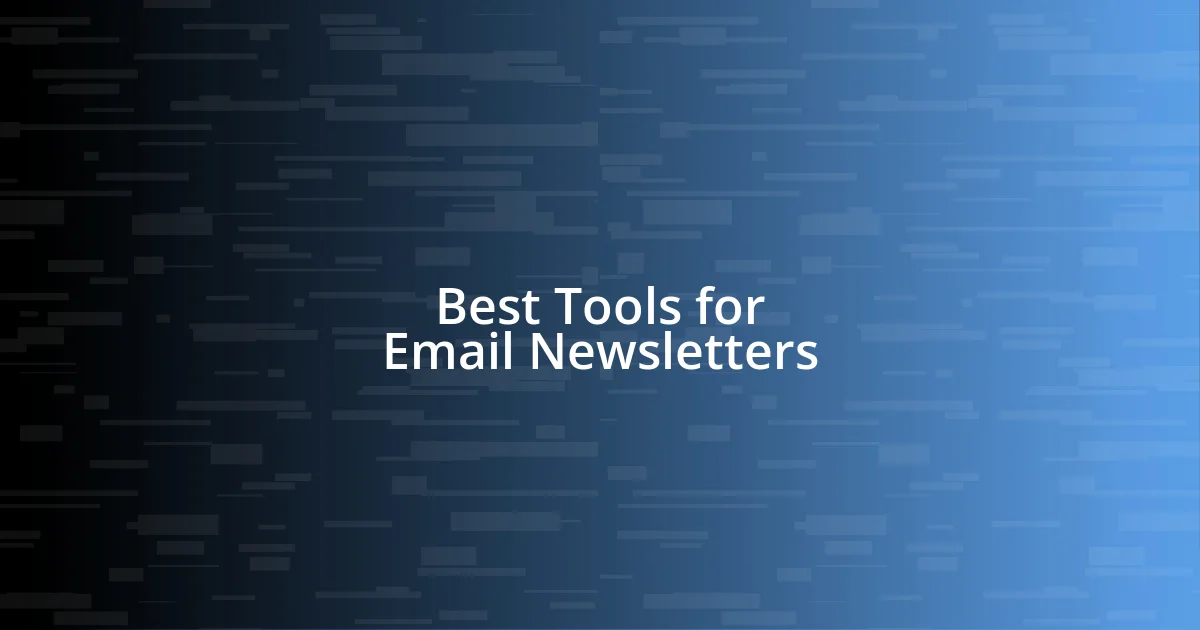 Best Tools for Email Newsletters