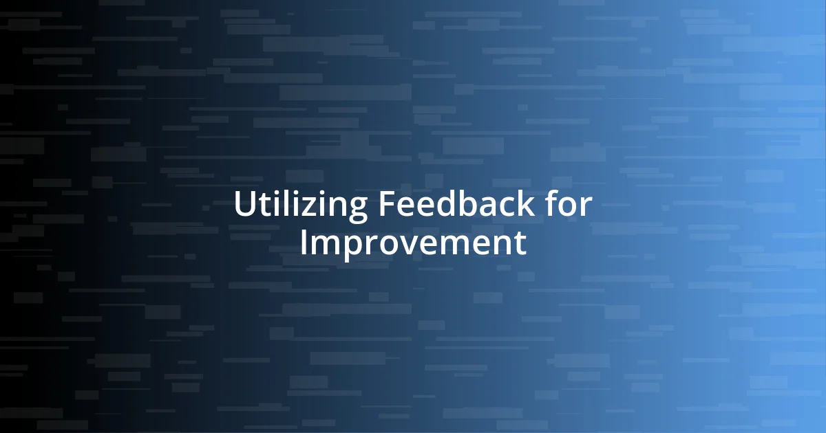 Utilizing Feedback for Improvement