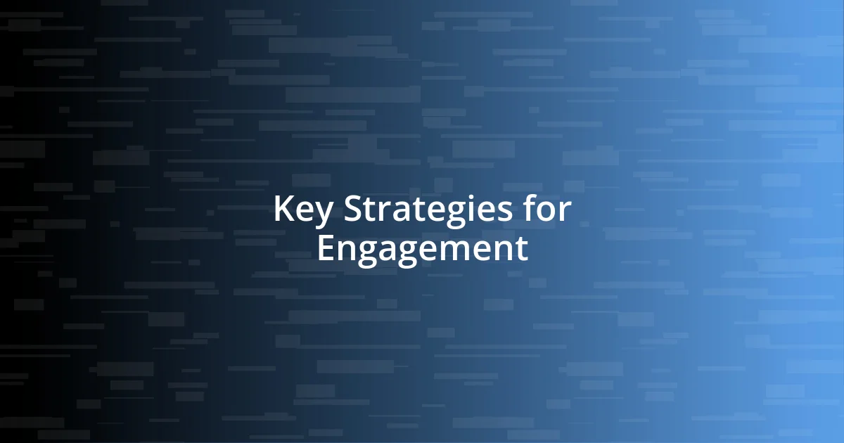 Key Strategies for Engagement