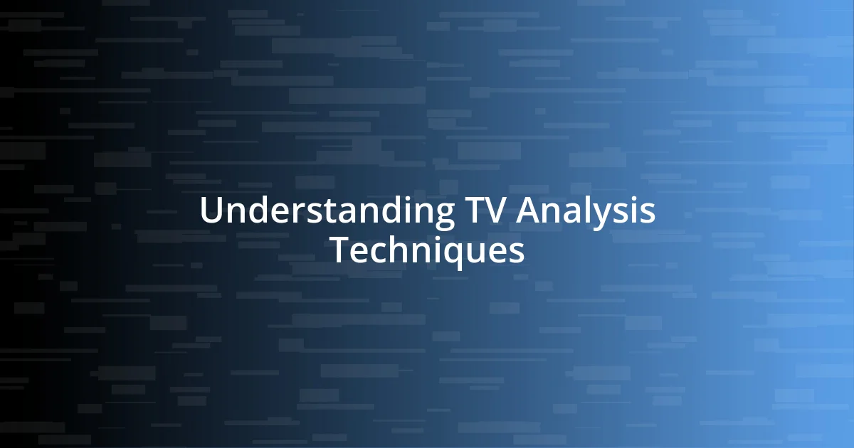 Understanding TV Analysis Techniques