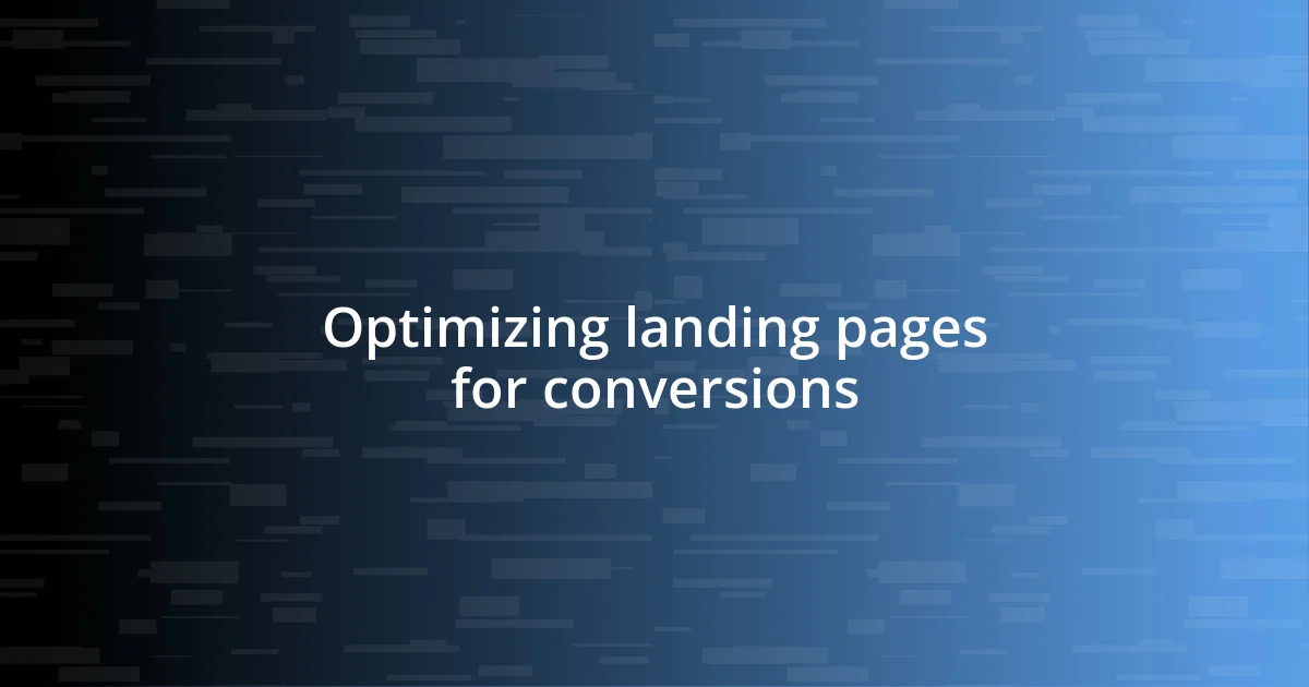 Optimizing landing pages for conversions