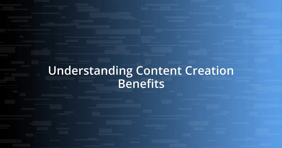 Understanding Content Creation Benefits