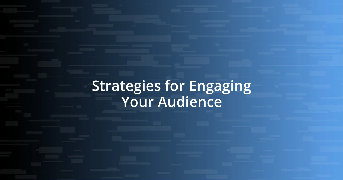 Strategies for Engaging Your Audience