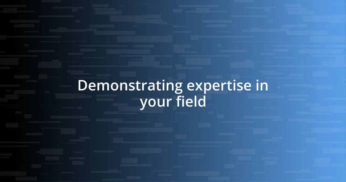 Demonstrating expertise in your field