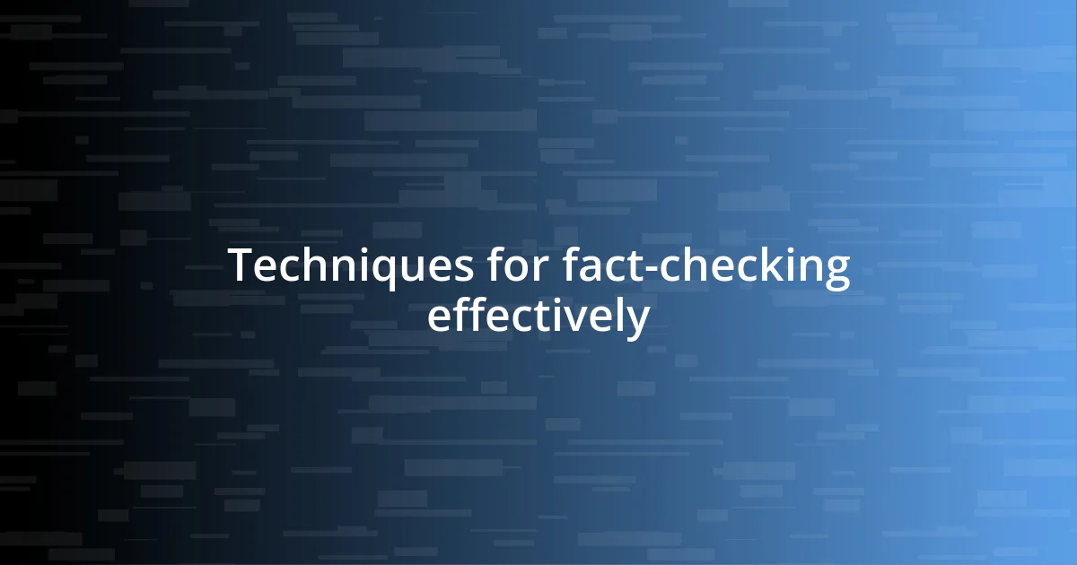 Techniques for fact-checking effectively