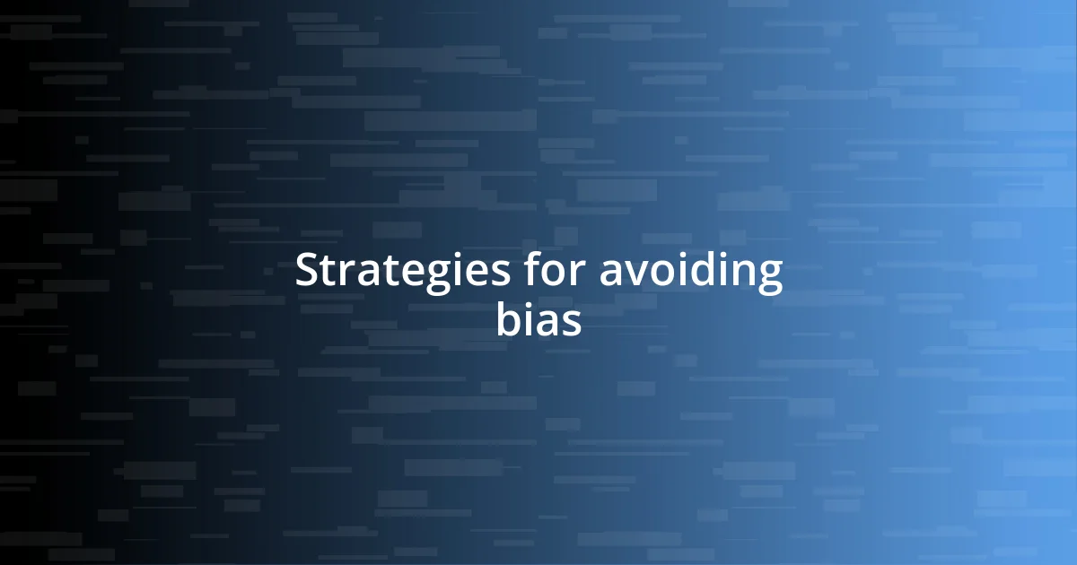 Strategies for avoiding bias