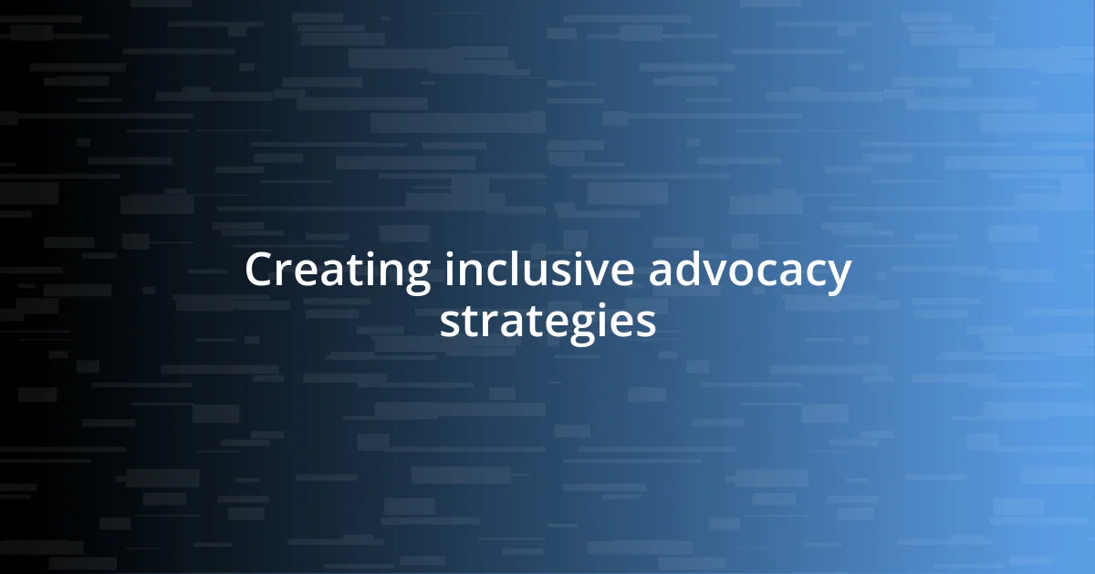 Creating inclusive advocacy strategies