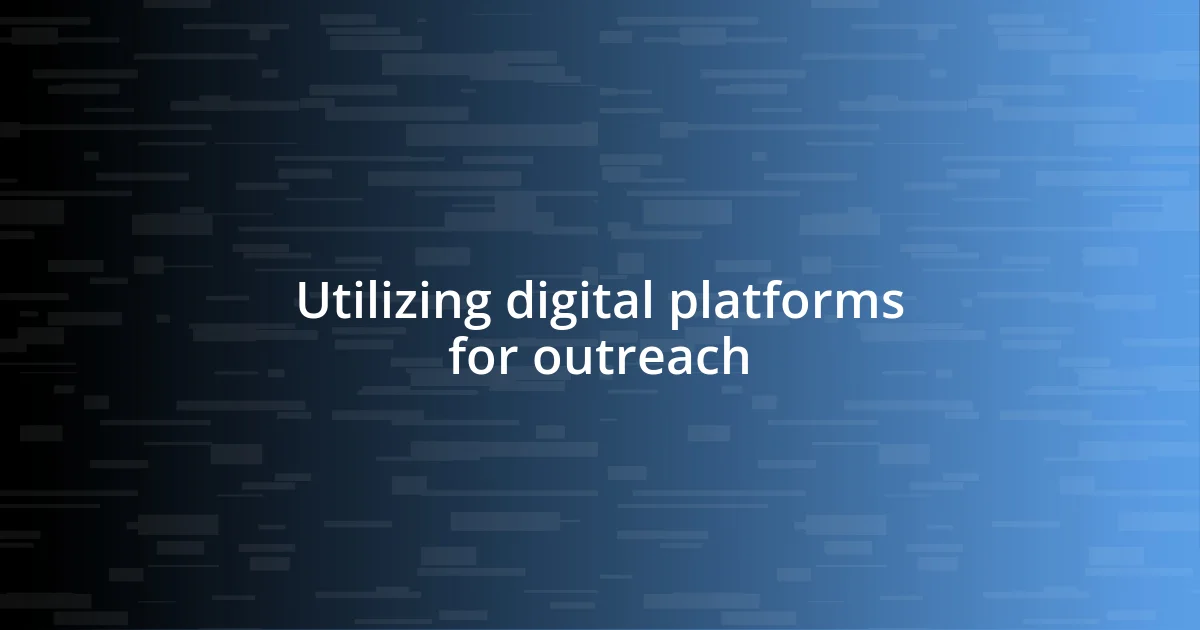 Utilizing digital platforms for outreach