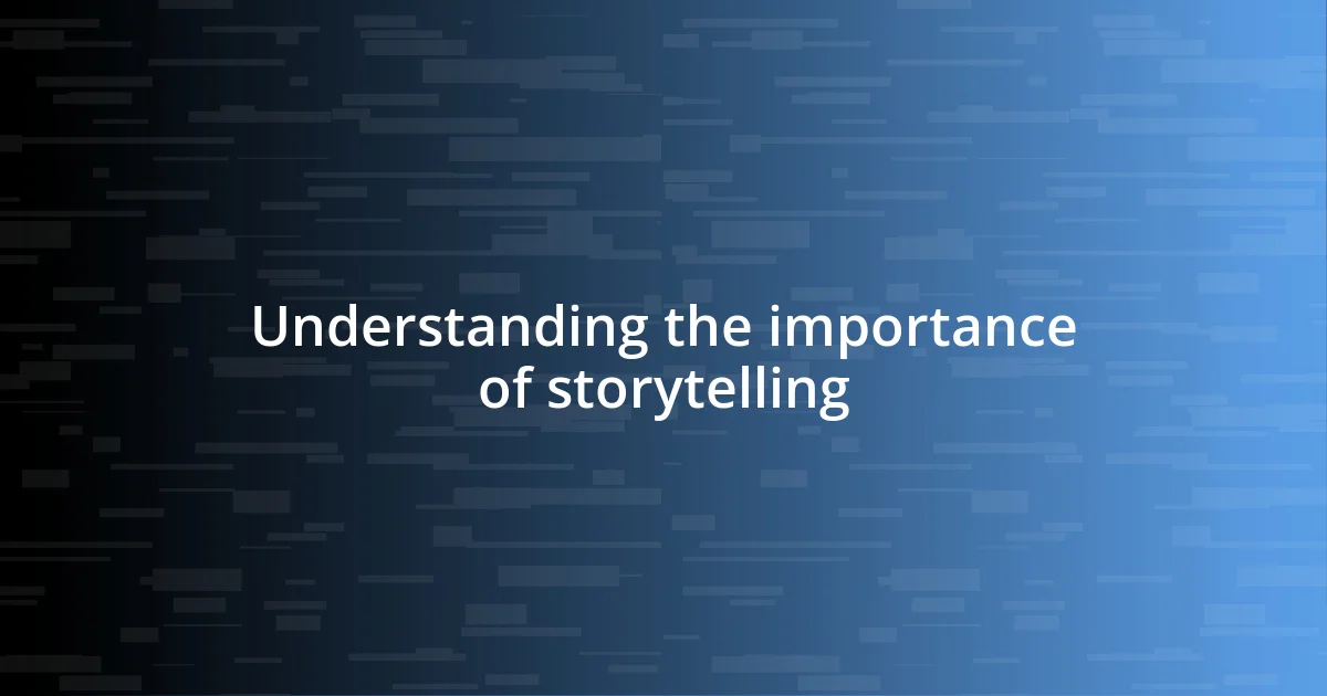 Understanding the importance of storytelling