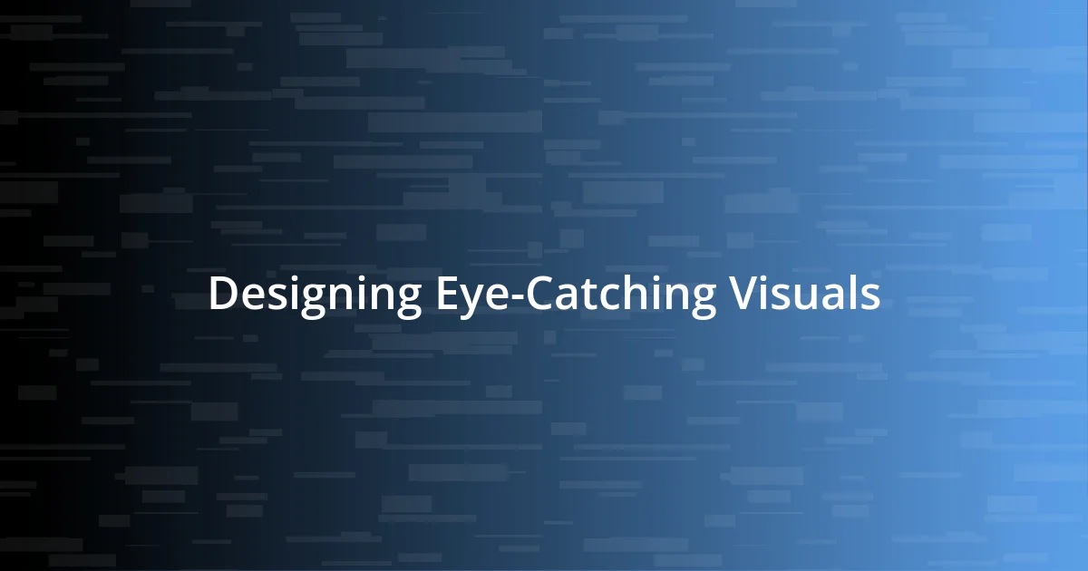 Designing Eye-Catching Visuals