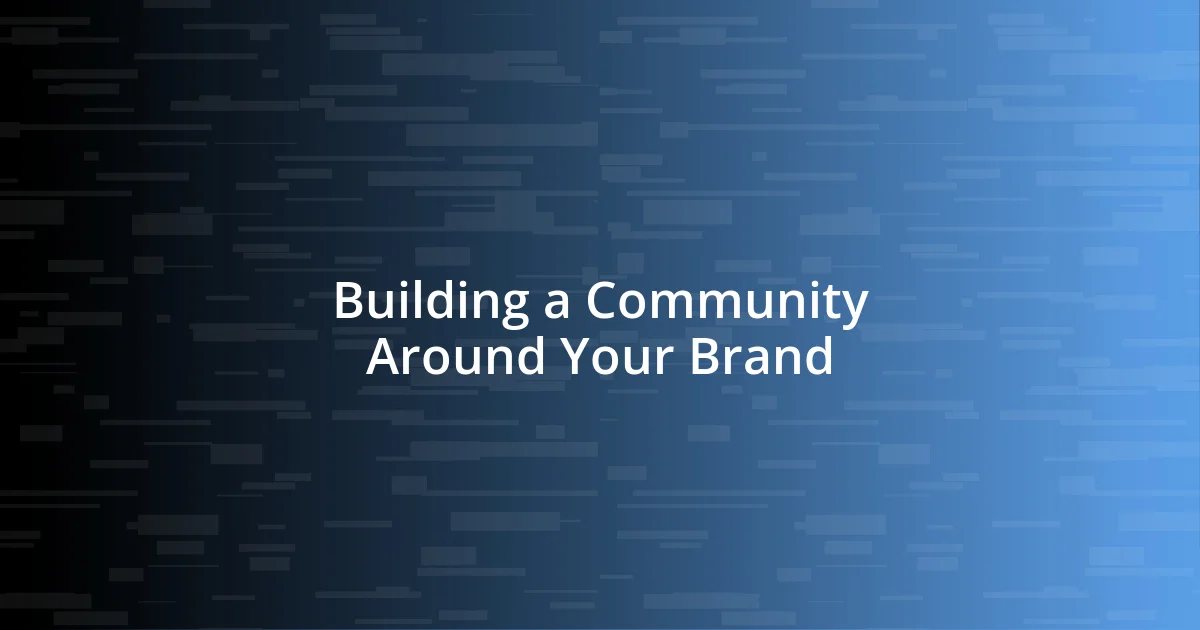 Building a Community Around Your Brand