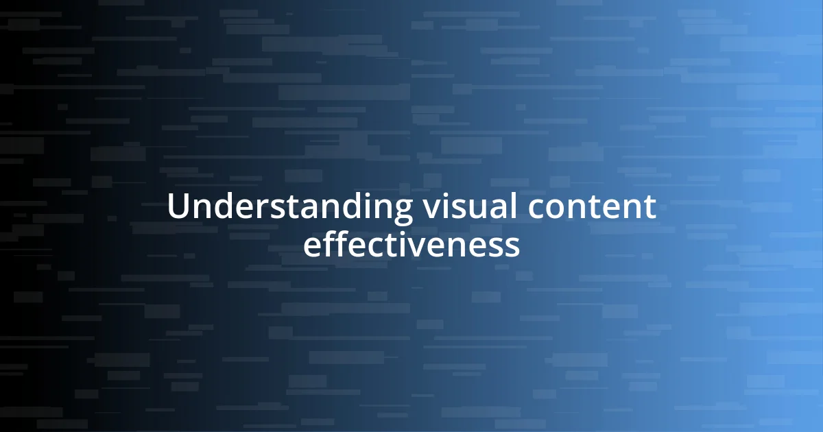 Understanding visual content effectiveness