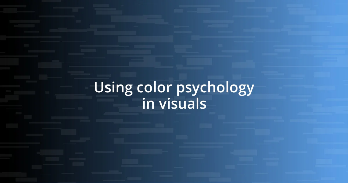 Using color psychology in visuals