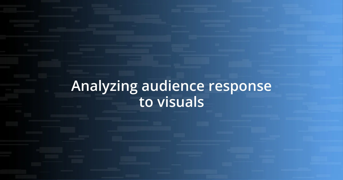 Analyzing audience response to visuals